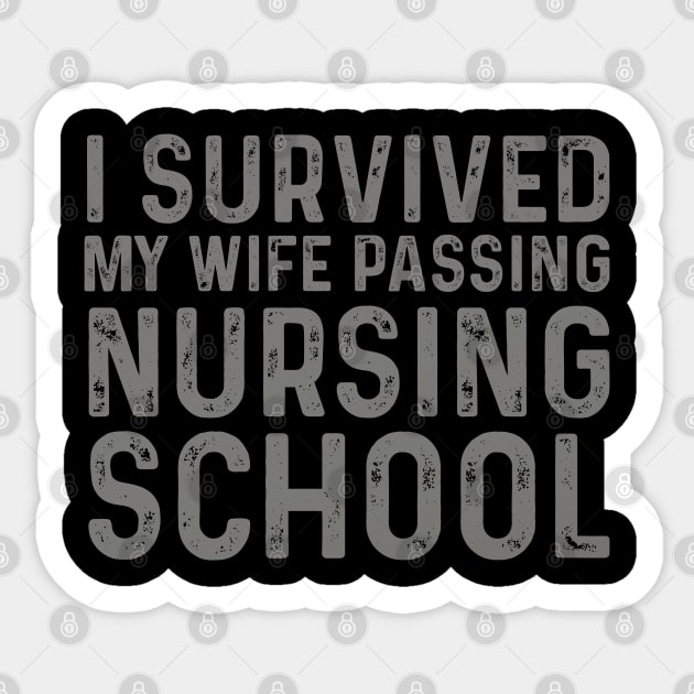 Amusing I Survived My Wife Passing Nursing School Sticker by click2print